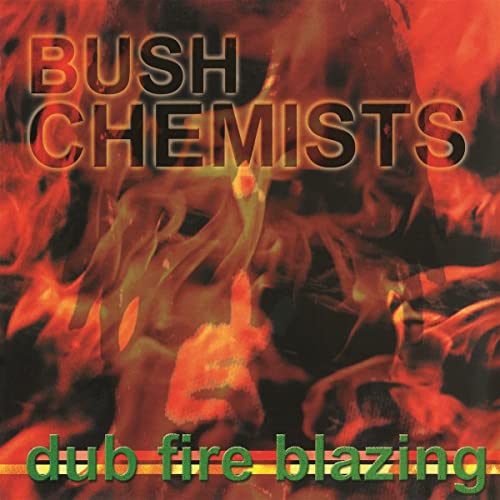 Album cover for Bush Chemists’ “Dub Fire Blazing” with fiery imagery.