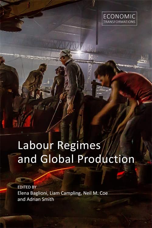 Labour Regimes and Global Production (Economic Transformations)