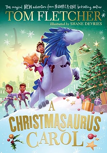 A Christmasaurus Carol: A brand-new festive adventure for 2023 from number-one-bestselling author Tom Fletcher (The Christmasaurus)