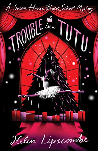 Trouble in a Tutu: 2 (Swan House Ballet School Mystery)