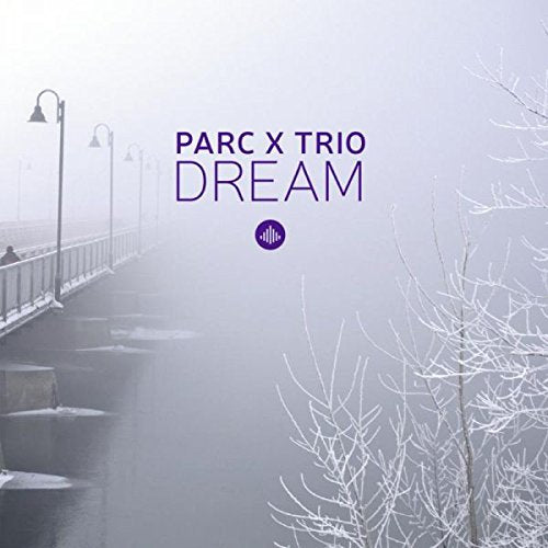 Album cover for "Dream" by Parc X Trio, featuring a misty bridge scene with purple text.