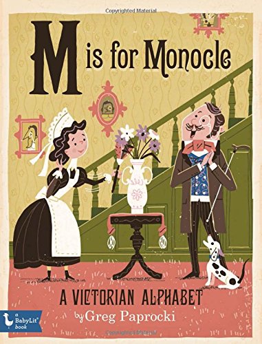 M is for Monocle: A Victorian Alphabet (Babylit Boardbooks)