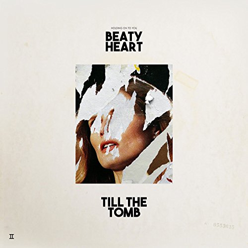 Album cover: woman’s face partially obscured by torn paper, text “BEATY HEART” and “Till The Tomb”.