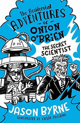 The Accidental Adventures of Onion O'Brien: The Secret Scientist