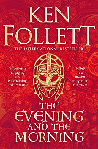 The Evening and the Morning: The Prequel to The Pillars of the Earth, A Kingsbridge Novel (Kingsbridge-saga, 0)