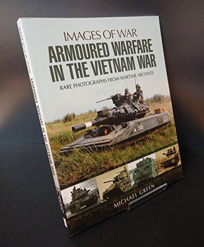 Armoured Warfare in the Vietnam War (Images of War)