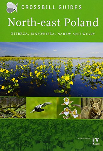 North-East Poland: Biebrza, Bialowieza and Wigry (Crossbill Guides): Biebrza, Bialowieza, Narew and Wigry