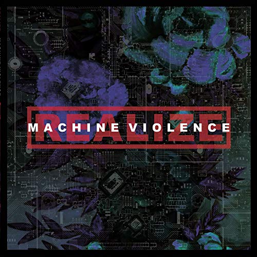 Album cover with "Realize" and "Machine Violence" text on a circuit board background.
