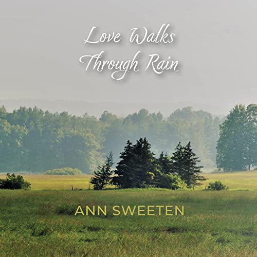 CD cover for Ann Sweeten’s “Love Walks Through Rain” with a landscape.