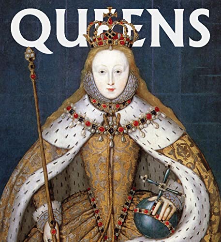 Queens: Women Who Ruled, from Ancient Egypt to Buckingham Palace: 0 (Tiny Folio)