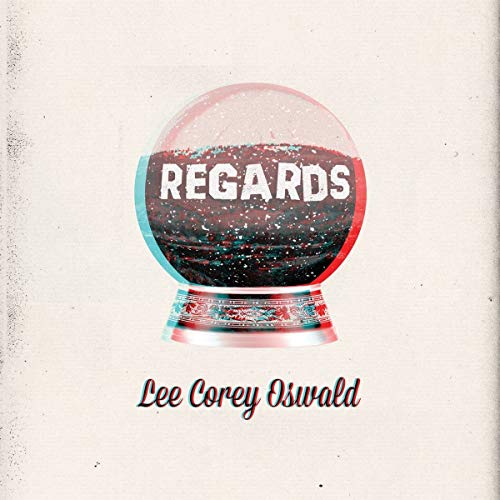 Album cover for "Regards" by Lee Corey Oswald, featuring a snow globe.