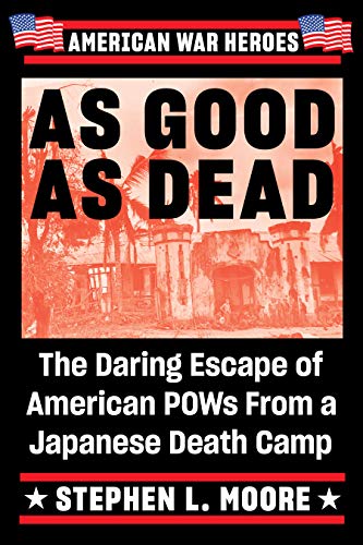 As Good As Dead: The Daring Escape of American POWs from a Japanese Death Camp (American War Heroes)