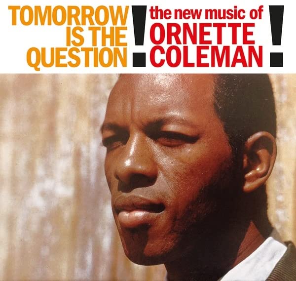 Album cover for Ornette Coleman's "Tomorrow Is The Question!" featuring a portrait.