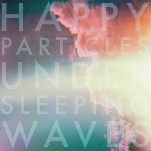 CD cover for “Happy Particles - Under Sleeping Waves” with blurred waves.