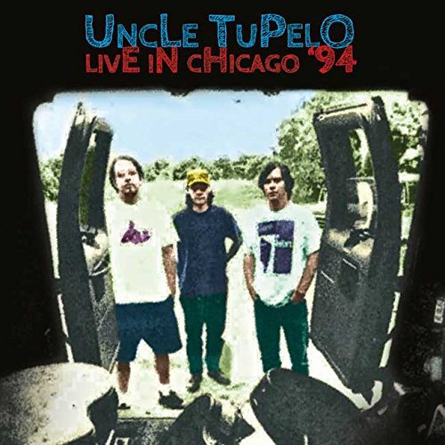 CD cover for Uncle Tupelo’s “Live In Chicago ‘94” featuring three men.