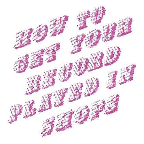 The alt text for the image is: "Pink halftone text on white background reading 'How to get your record played in shops'."