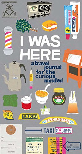 I Was Here Journal: A Travel Journal For The Curious Minded