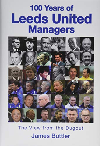 100 Years of Leeds United Managers: The view from the dugout