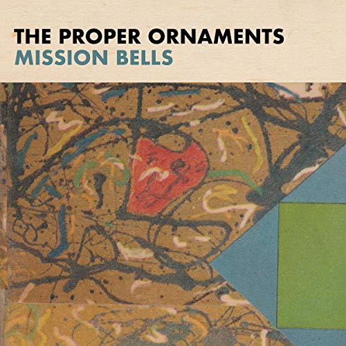 "Album cover with abstract design, featuring 'The Proper Ornaments' and 'Mission Bells' text."