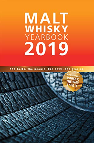 Malt Whisky Yearbook 2019: The Facts, The People, The News, The Stories (Malt Whisky Yearbook: The Facts, The People, The News, The Stories)