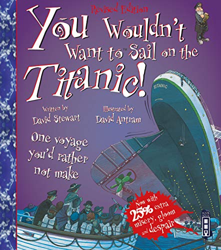 You Wouldn't Want to Sail on the Titanic! (You Wouldn't Want To Be)