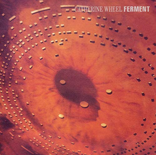 CD cover for Catherine Wheel’s “Ferment” featuring a close-up of an eye.