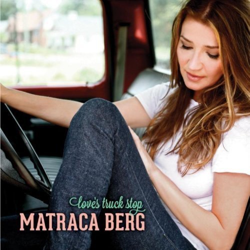 "Album cover featuring a woman sitting in a truck cab, with text 'Matraca Berg Love's Truck Stop'."