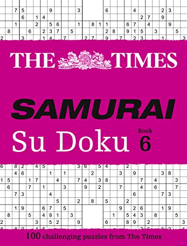 The Times Samurai Su Doku 6: 100 extreme puzzles for the fearless Su Doku warrior (The Times Su Doku)