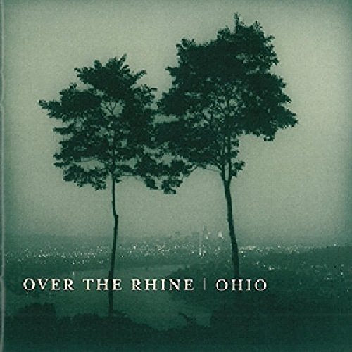 CD cover for Over the Rhine’s “Ohio” featuring silhouetted trees and cityscape.