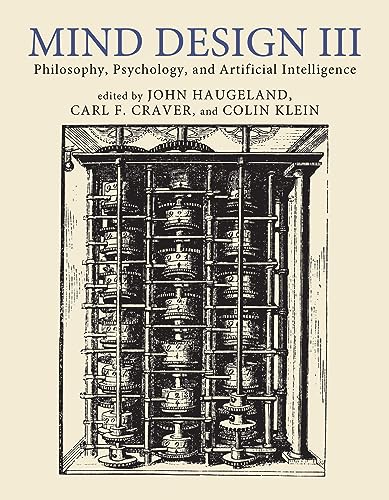 Mind Design III: Philosophy, Psychology, and Artificial Intelligence (Mind Design, 3)