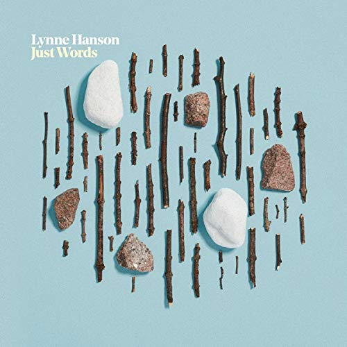 Album cover with blue background, sticks, and stones, featuring "Lynne Hanson - Just Words".