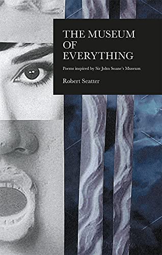 Museum of Everything: Poems Inspired by the Sir John Soane Museum: Poems Inspired by Sir John Soane's Museum
