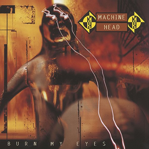 "Album cover art: distorted figure with electric wires, 'Machine Head' and 'Burn My Eyes' text."