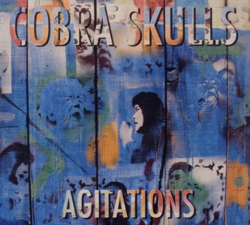 CD cover for Cobra Skulls’ “Agitations” with painted faces and text.