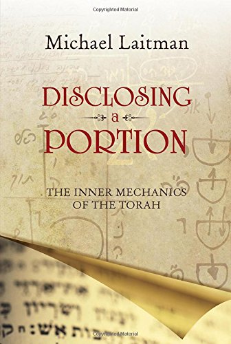 DISCLOSING A PORTION: The Inner Mechanics of the Torah