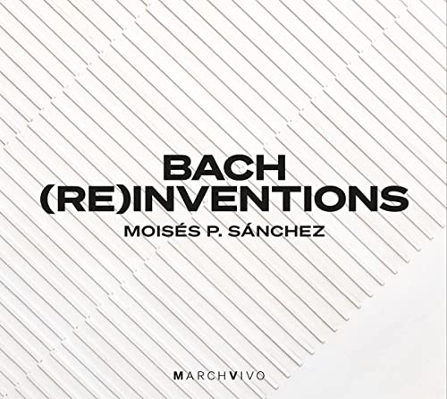 CD cover for "Bach (Re)inventions" by Moisés P. Sanchez, white textured background.