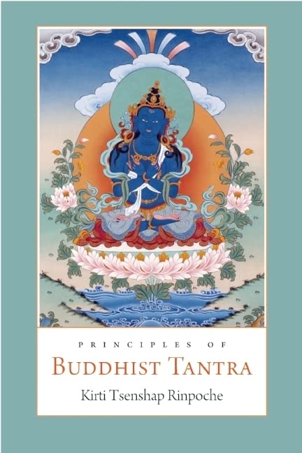 Principles of Buddhist Tantra: A Commentary on Choje Ngawang Palden's Illumination of the Tantric Tradition: The Principles of the Grounds and Paths of the Four Great Secret Classes of Tantra