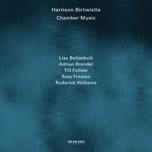 CD cover for Harrison Birtwistle’s “Chamber Music” with artist names listed.