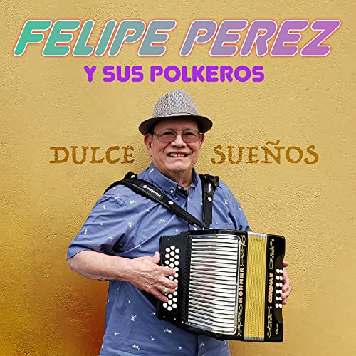 Felipe Perez with accordion, album cover for "Dulce Suenos" CD.