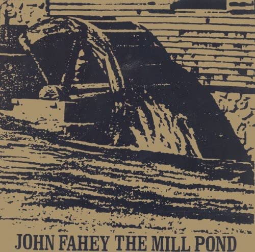 Woodcut-style image of a waterfall with text "John Fahey The Mill Pond".