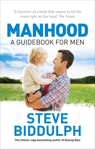 "Book cover: man holding a child, blue sky, green field, title 'Manhood' by Steve Biddulph."