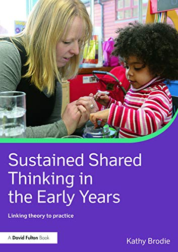 Sustained Shared Thinking in the Early Years: Linking theory to practice (David Fulton Books)