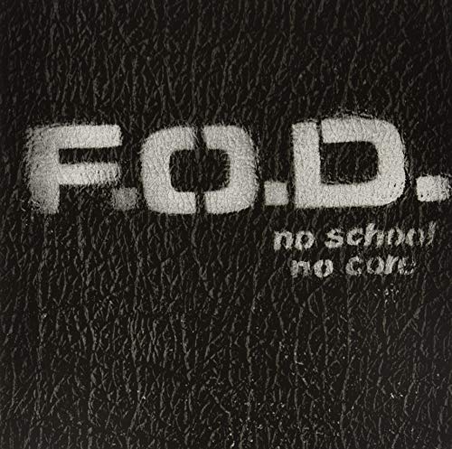 Black textured background with white letters "F.O.D." and text "no school no core".
