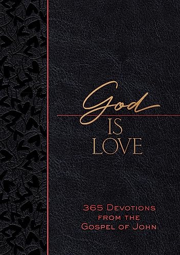 God Is Love: 365 Devotions from the Apostle John (The Passion Translation Devotionals): 365 Devotions from the Gospel of John
