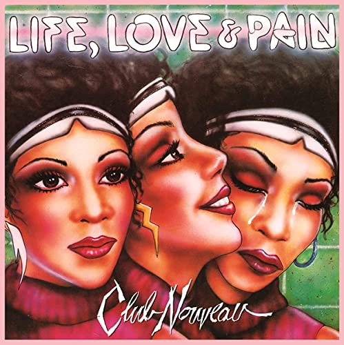 Album cover for Club Nouveau’s “Life, Love & Pain” featuring three women.