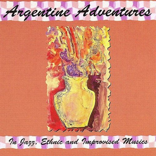 Album cover with abstract vase painting on orange background, titled "Argentine Adventures".