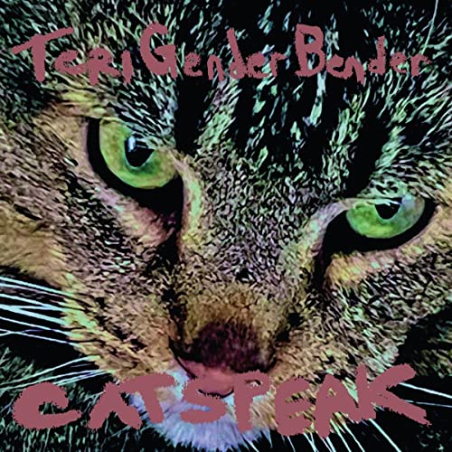 Close-up of a tabby cat’s face with red text: “Teri Gender Bender” and “CATSPEAK”.