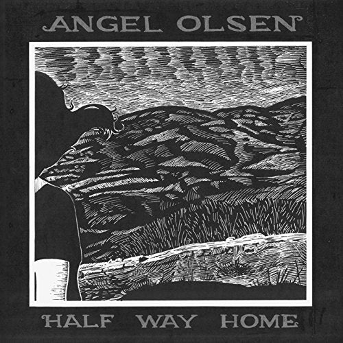 Angel Olsen’s “Half Way Home” CD cover: black and white landscape illustration.