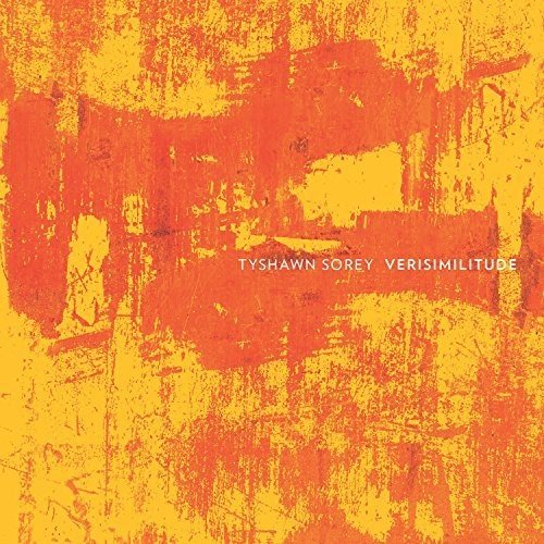 Album cover with yellow and orange abstract background and white text "Tyshawn Sorey Verisimilitude".