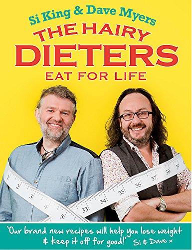 The Hairy Dieters Eat for Life: How to Love Food, Lose Weight and Keep it Off for Good! (Hairy Bikers)